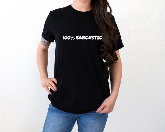 100% Sarcastic T-Shirt