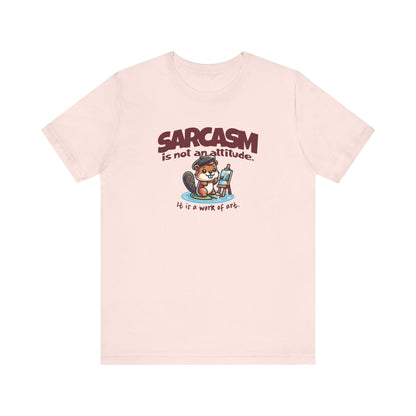 Sarcasm Is Not An Attitude T-Shirt