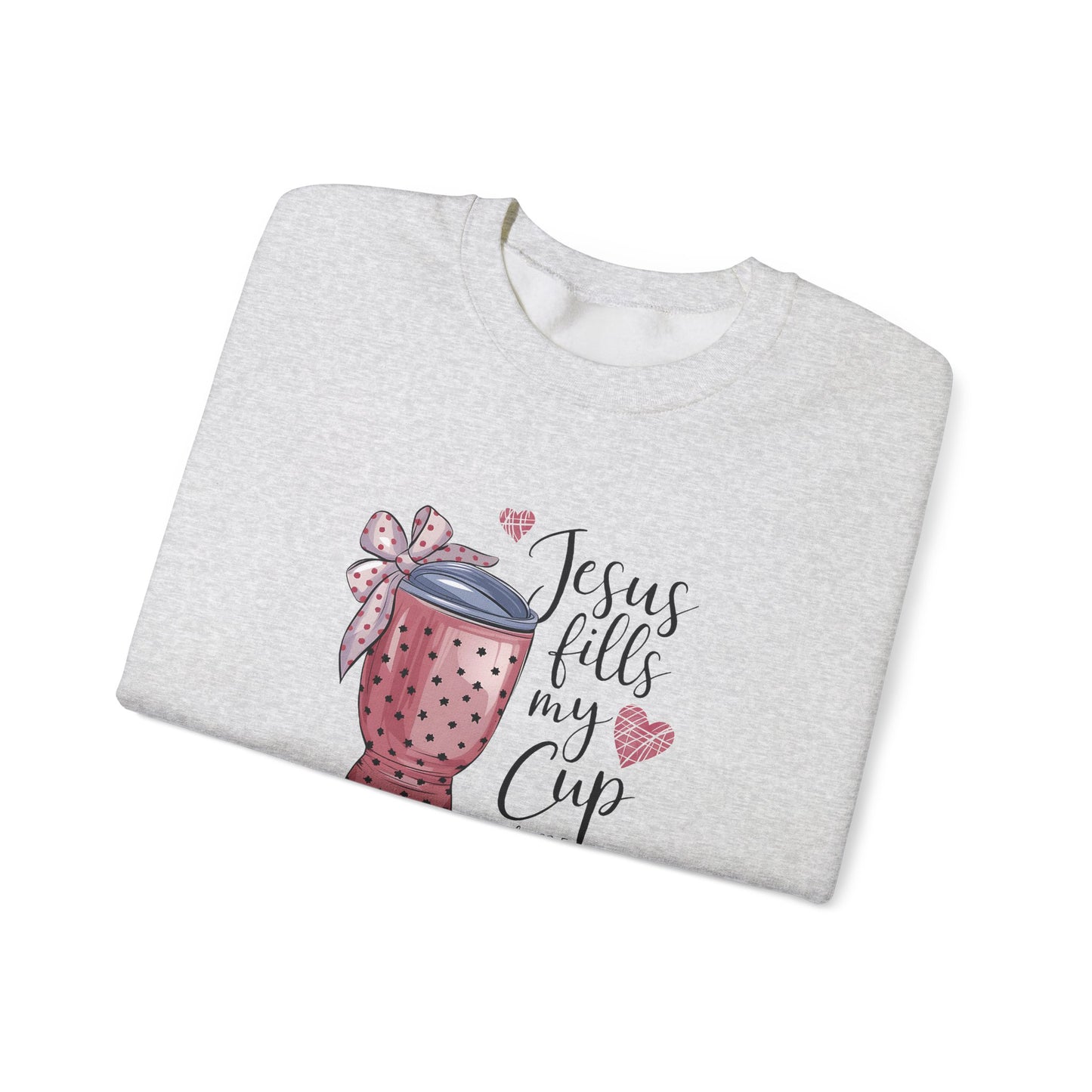 Jesus Fills My Cup Sweatshirt