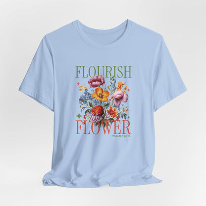 Flourish Like A Flower T-Shirt