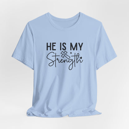 He Is My Strength T-Shirt