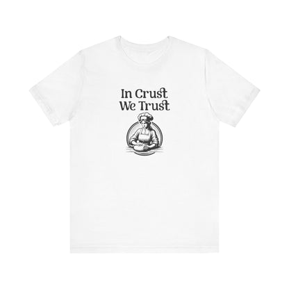 In Crust We Trust T-Shirt