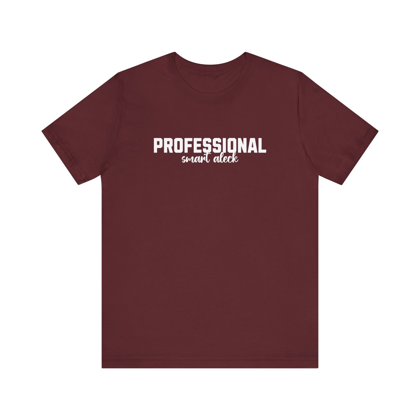 Professional Smart Aleck T-Shirt