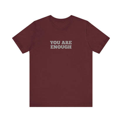 You Are Enough T-Shirt