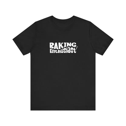 Baking Enthusiast T-Shirt