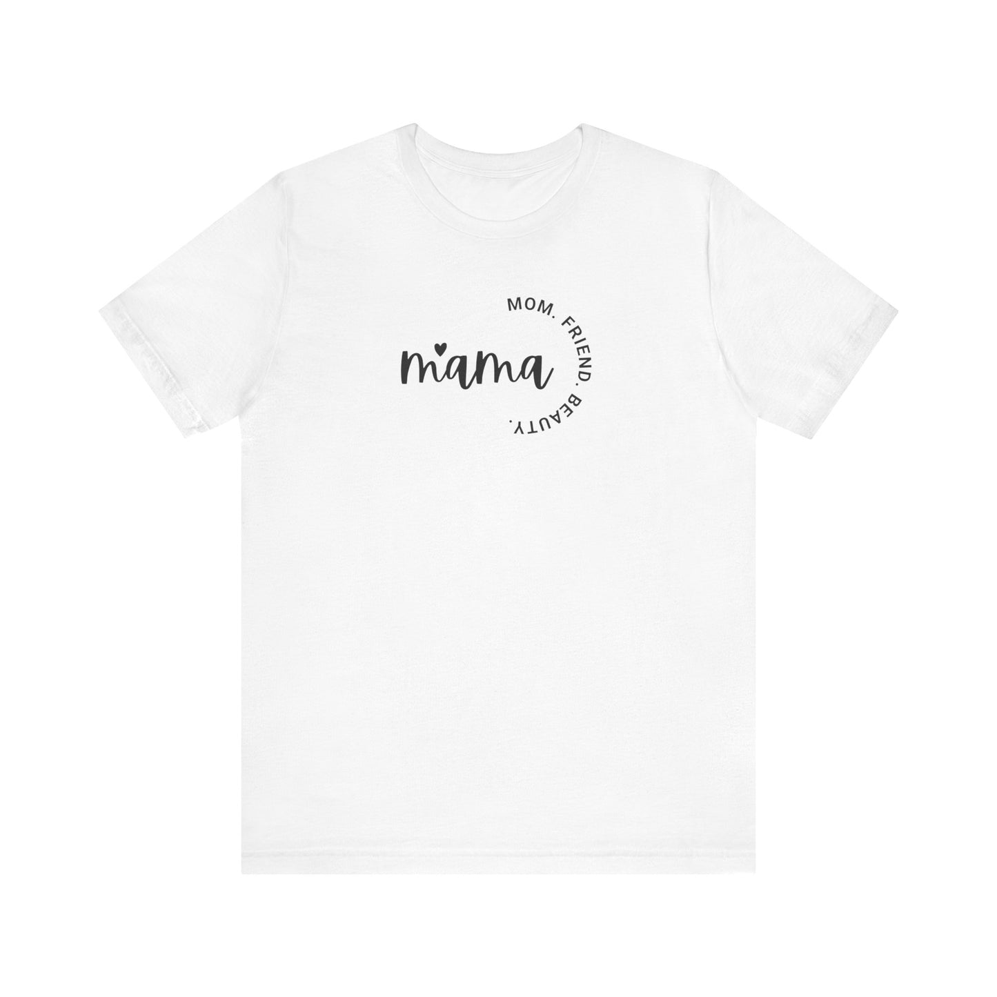 Mama Mom Friend Beauty T-Shirt