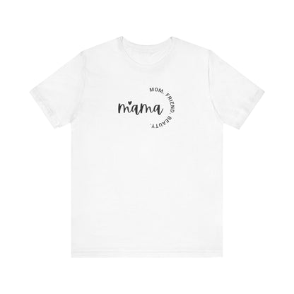 Mama Mom Friend Beauty T-Shirt