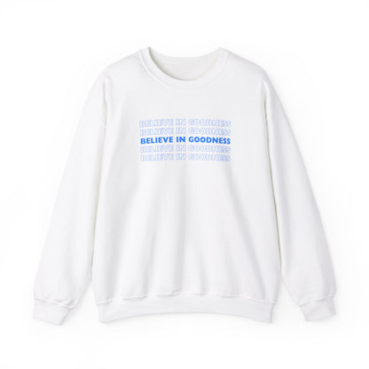 Believe In Goodness Sweatshirt