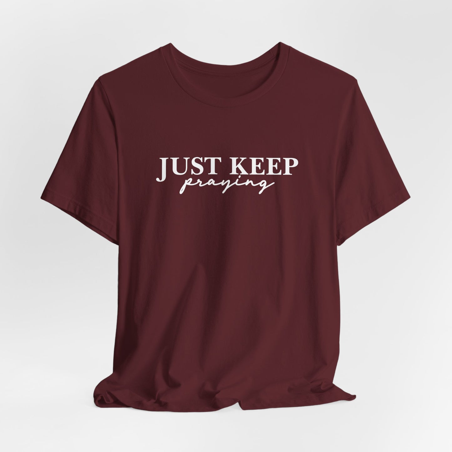 Just Keep Praying T-Shirt