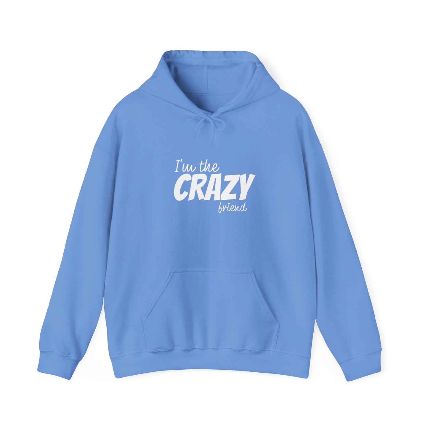 I'm The Crazy Friend Hoodie