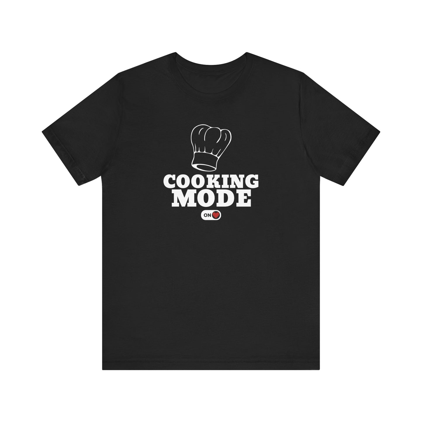 Cooking Mode ON T-Shirt