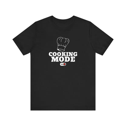 Cooking Mode ON T-Shirt