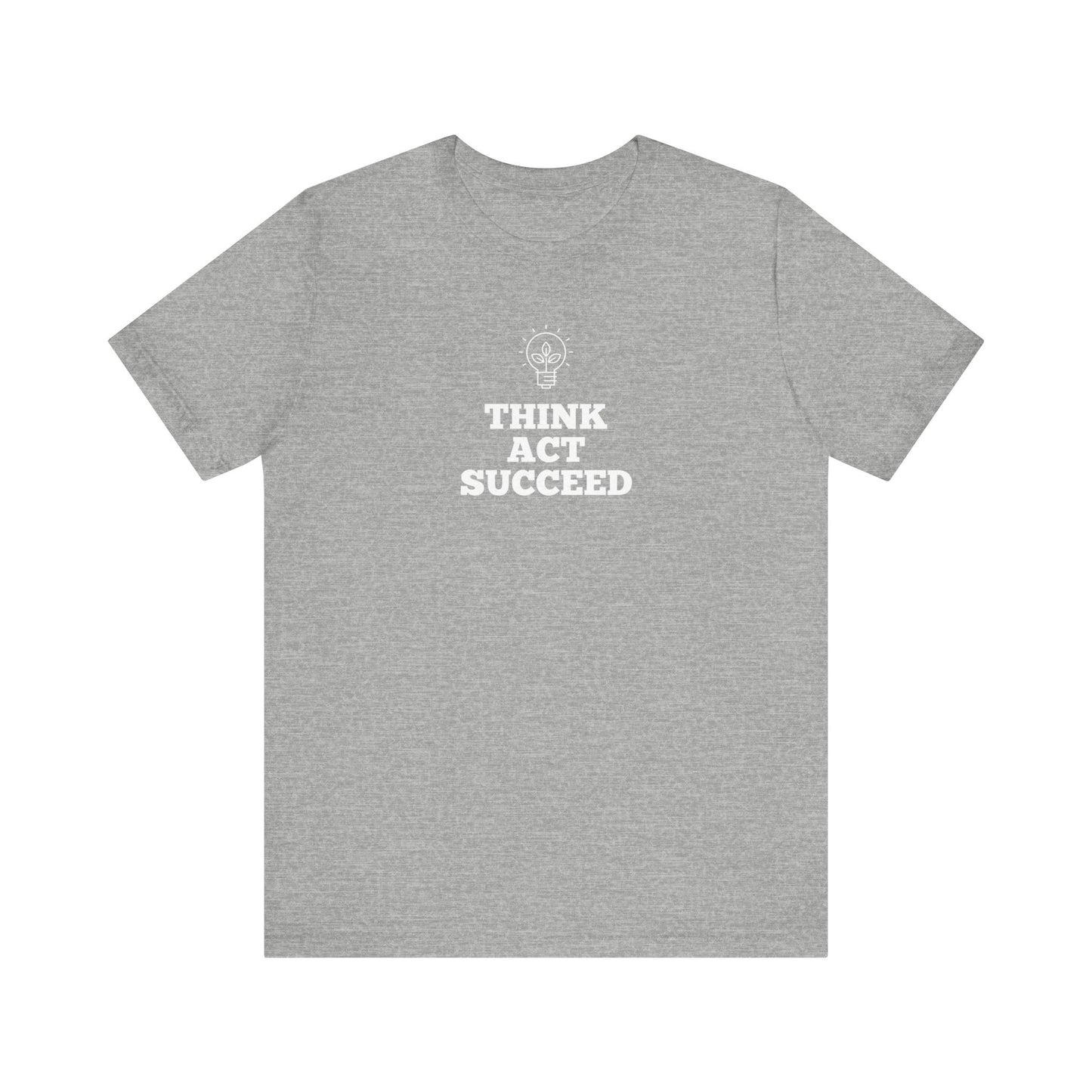 Think Act Succeed T-Shirt