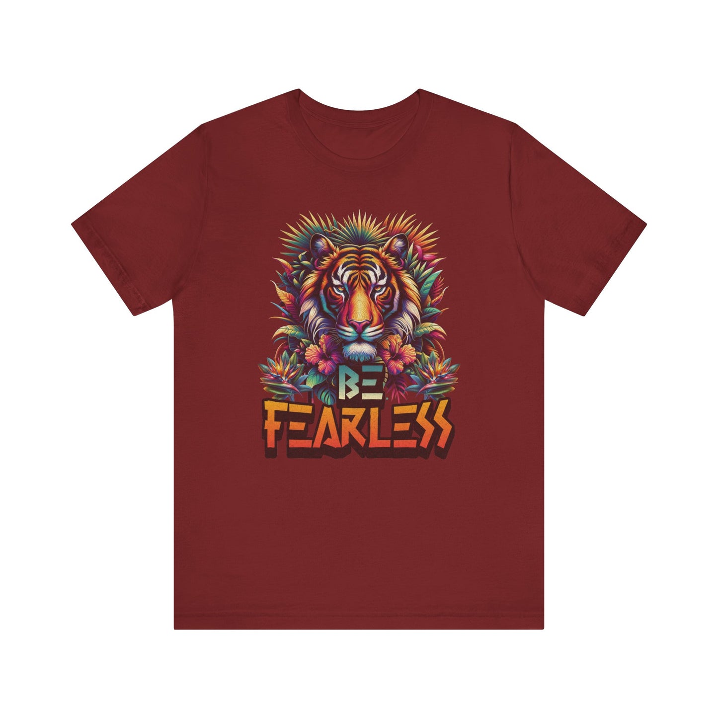 Be Fearless T-Shirt