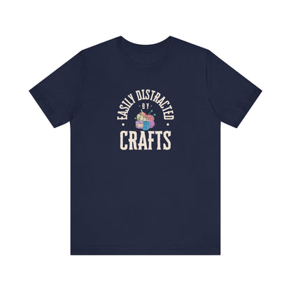 Easily Distracted By Crafts T-Shirt