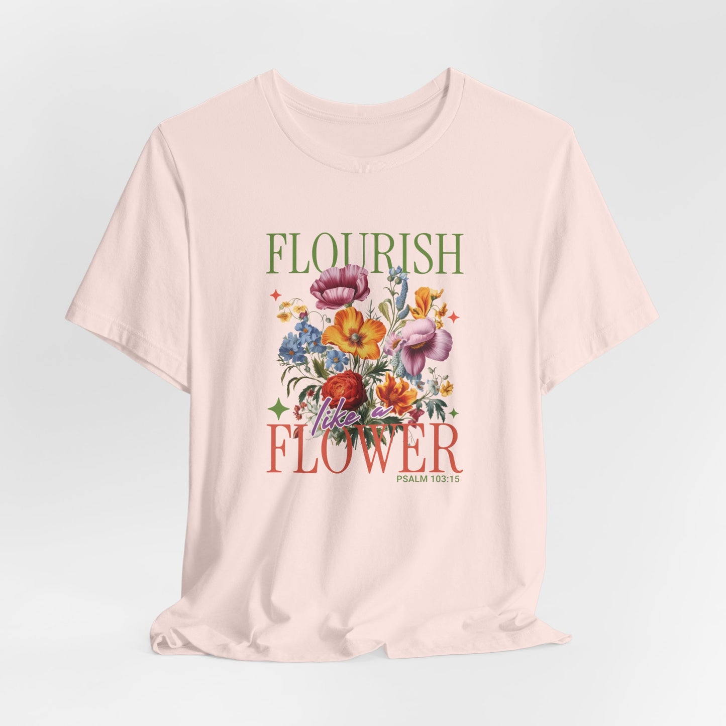 Flourish Like A Flower T-Shirt