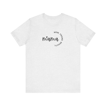 Mama Mom Friend Beauty T-Shirt