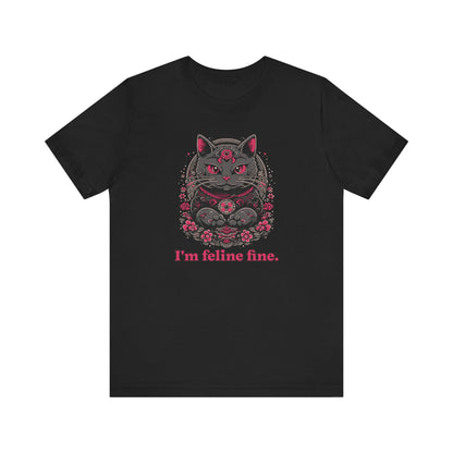 I'm Feline Fine Shirt