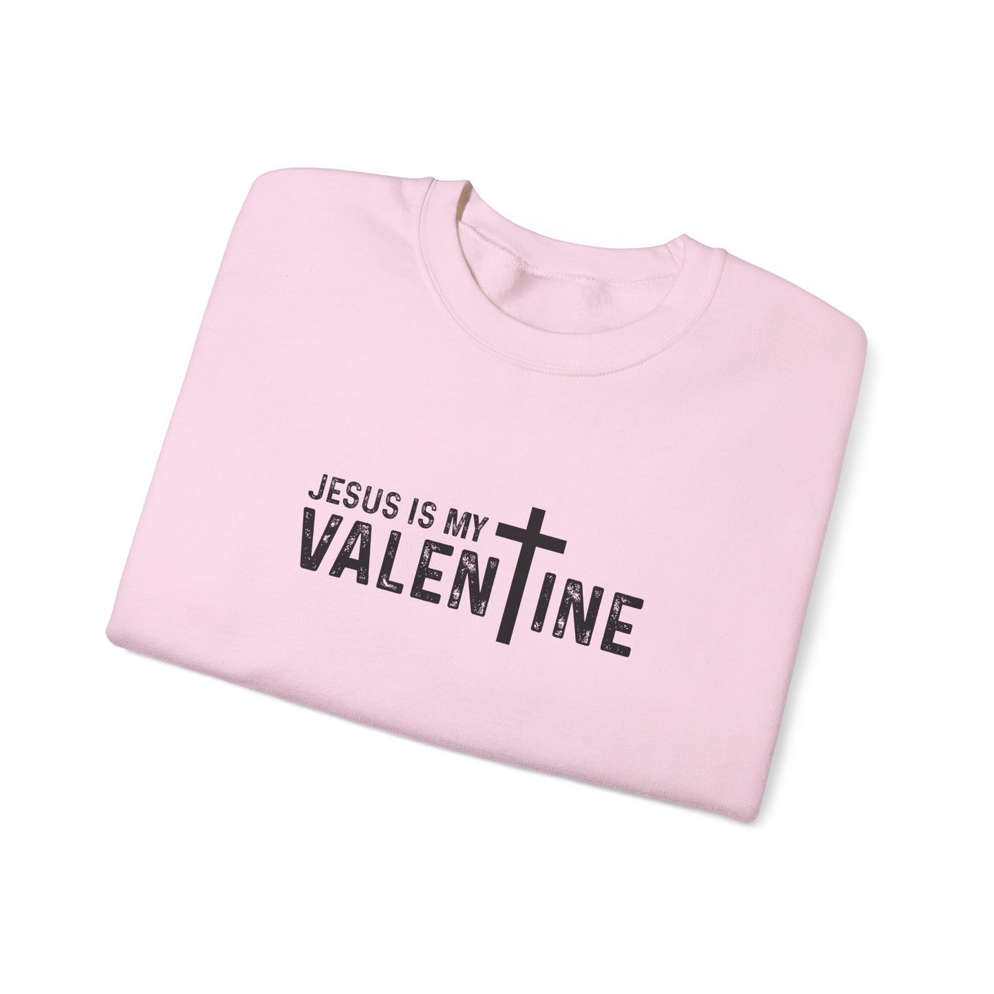 Jesus Is My Valentine Sweatshirt