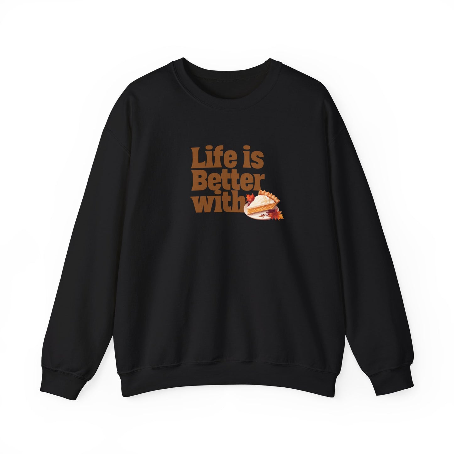 Life Is Better With Pie Sweatshirt