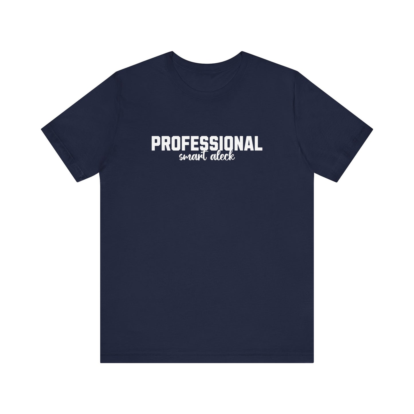 Professional Smart Aleck T-Shirt