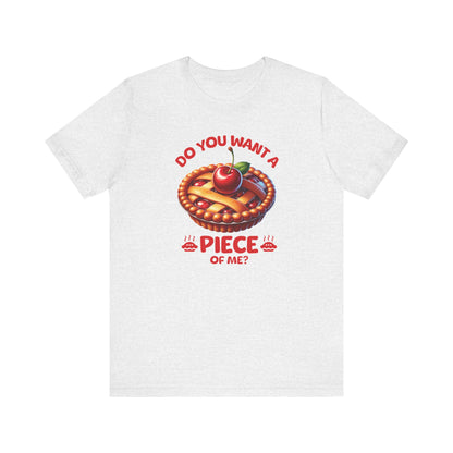 Do You Want A Piece Of Me T-Shirt