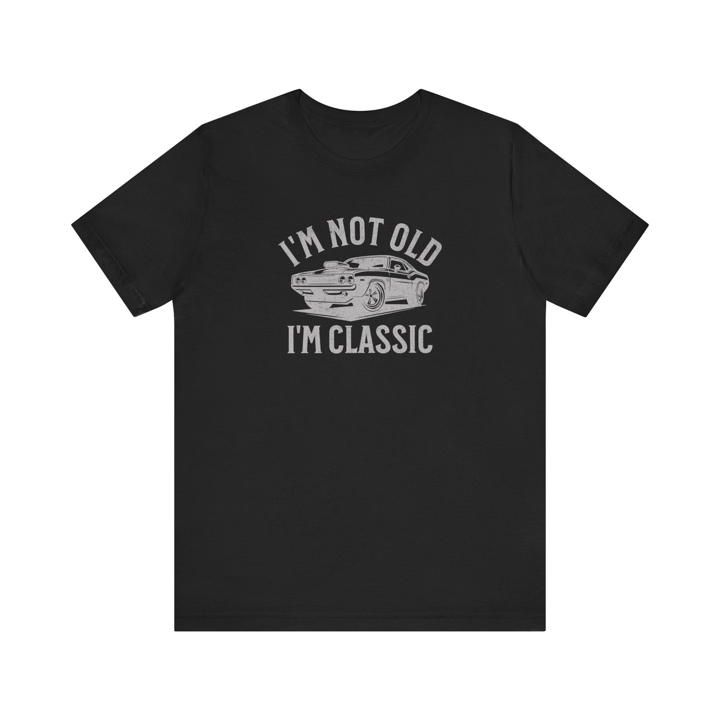 I'm Not Old I'm Classic T-Shirt