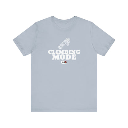 Climbing Mode ON T-Shirt