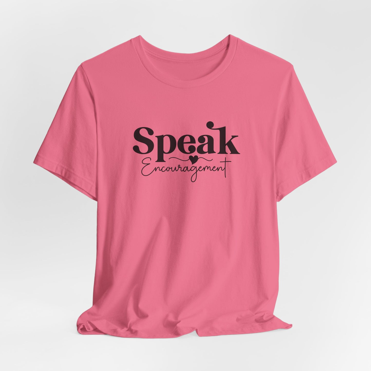 Speak Encouragement T-Shirt