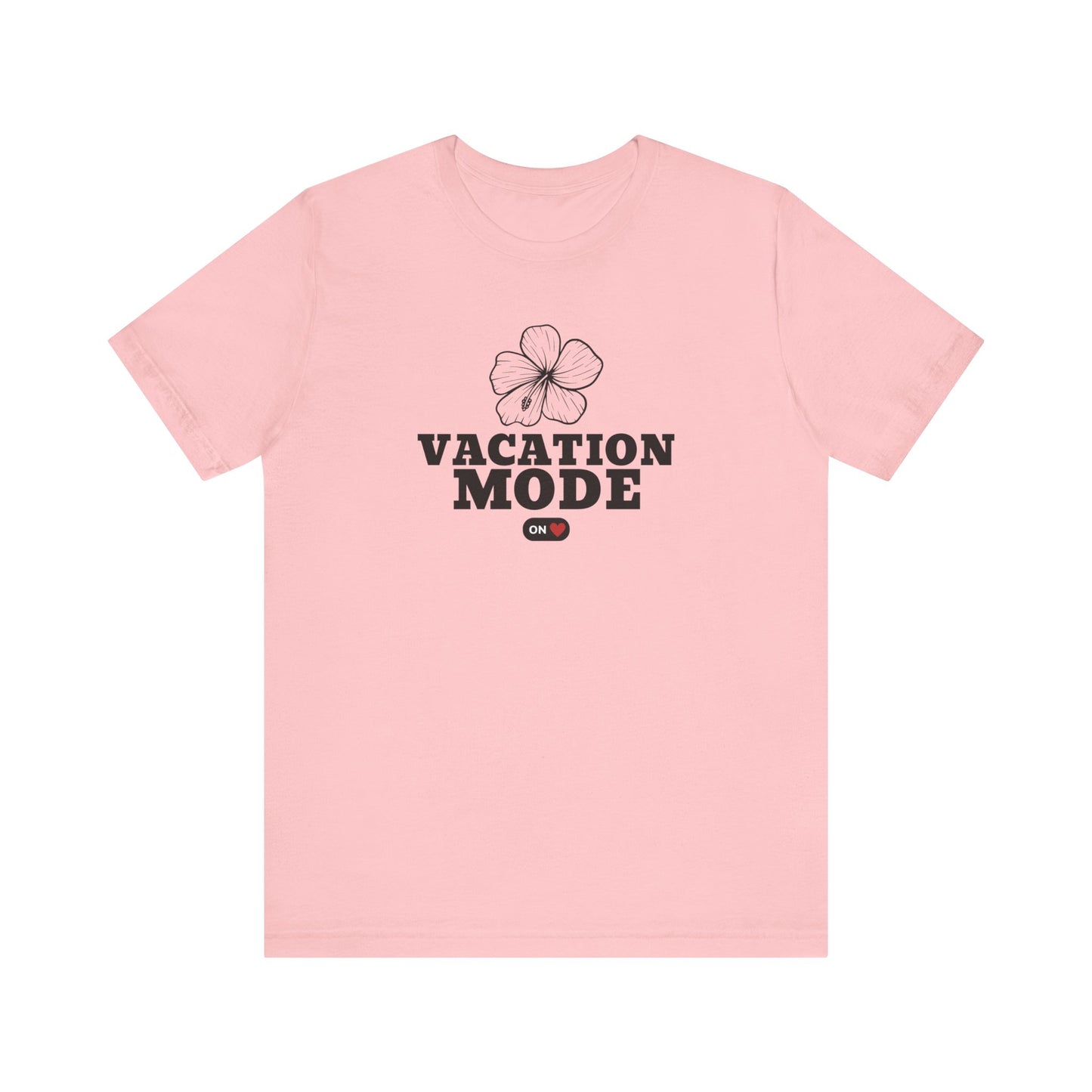 Vacation Mode ON T-Shirt