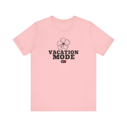 Vacation Mode ON T-Shirt