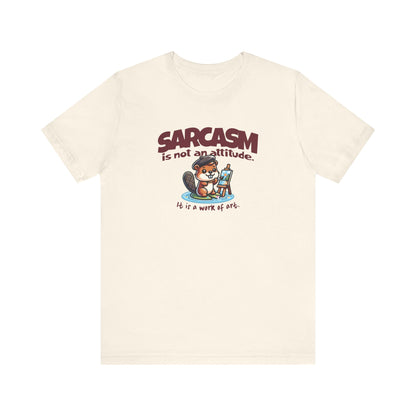 Sarcasm Is Not An Attitude T-Shirt