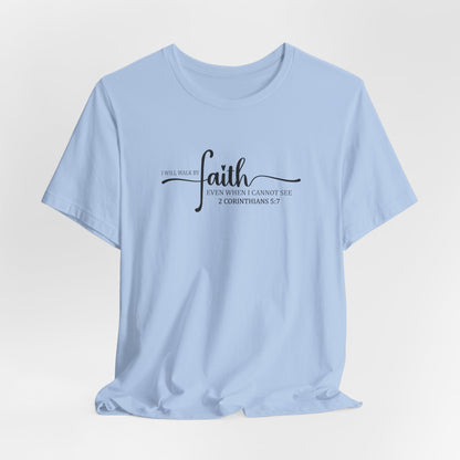 I Will Walk By Faith T-Shirt