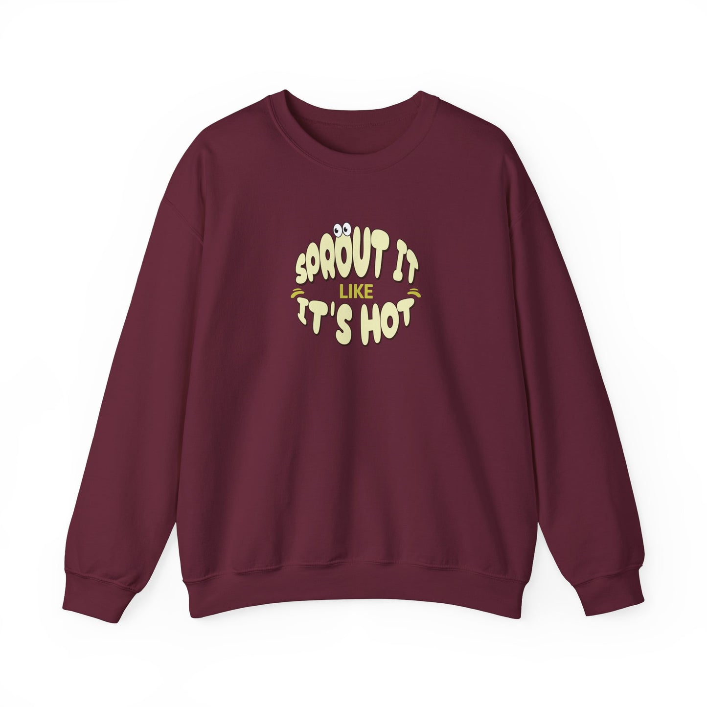 Sprout It Like It's Hot Sweatshirt