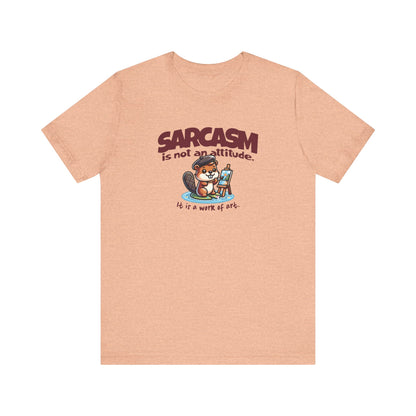 Sarcasm Is Not An Attitude T-Shirt