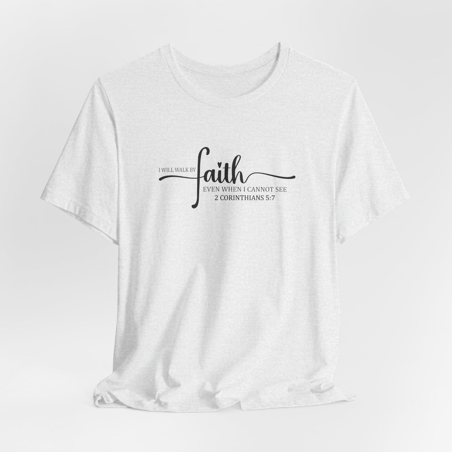 I Will Walk By Faith T-Shirt