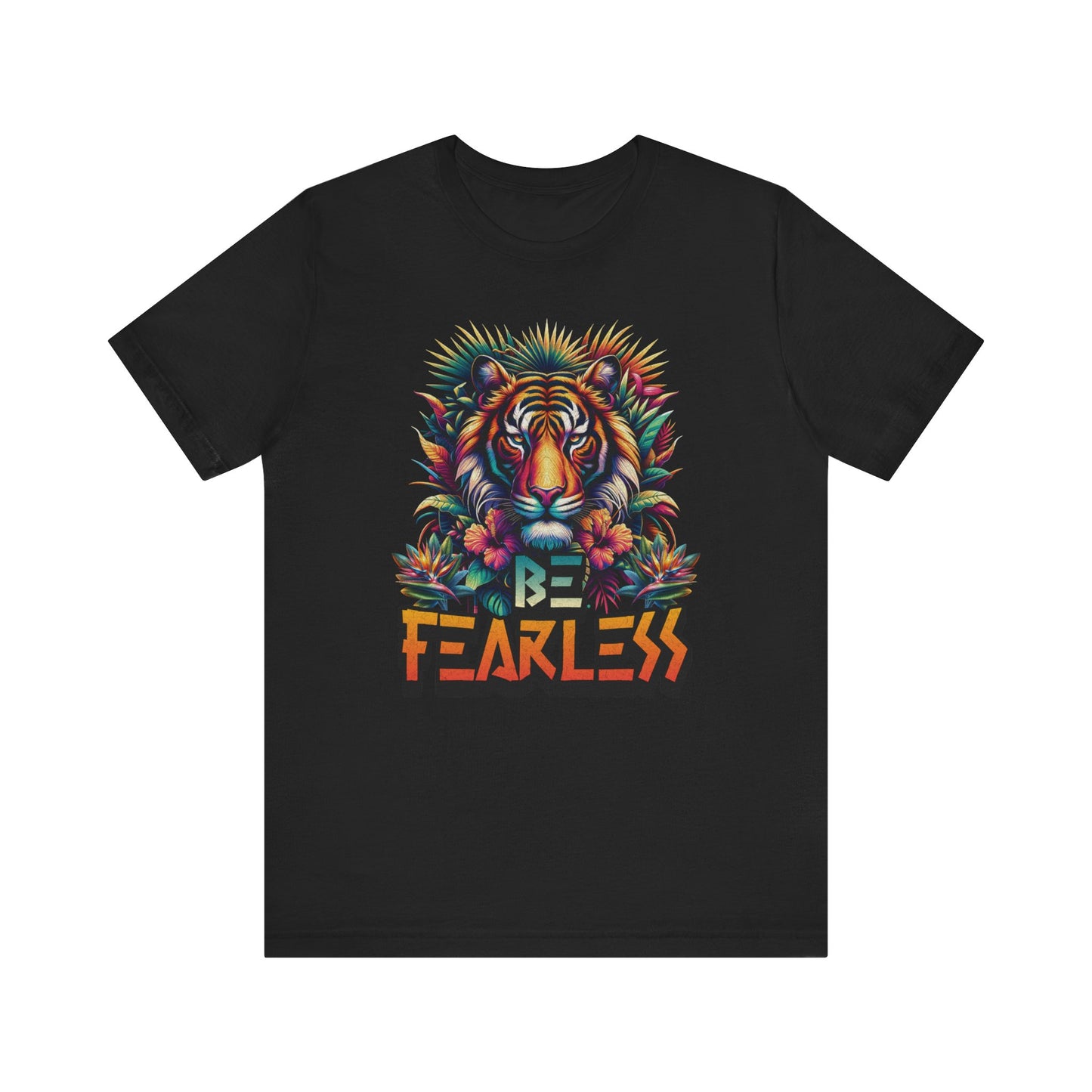 Be Fearless T-Shirt