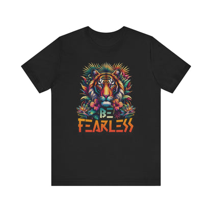 Be Fearless T-Shirt