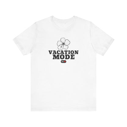 Vacation Mode ON T-Shirt