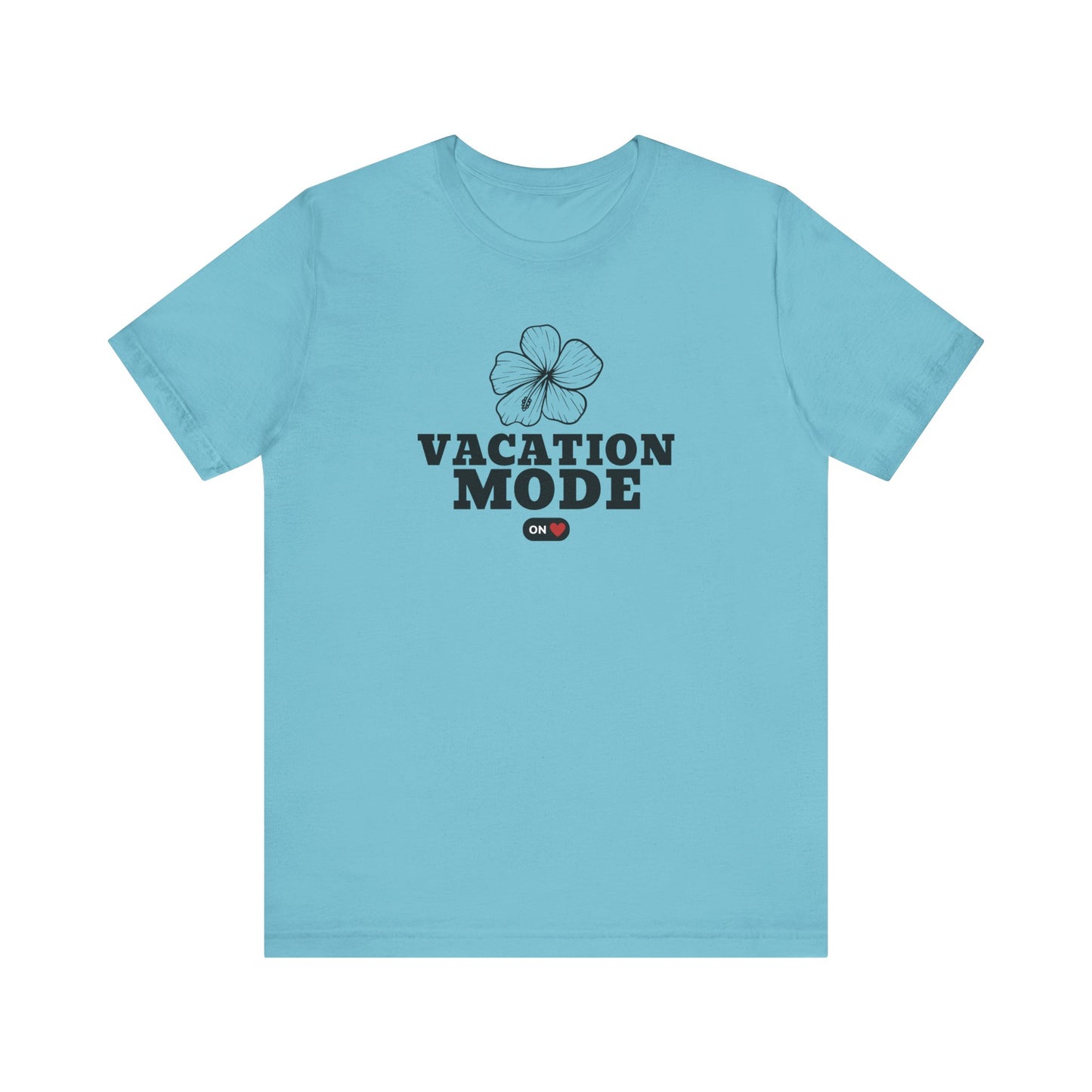 Vacation Mode ON T-Shirt