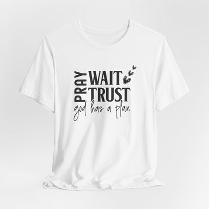 Pray Wait Trust T-Shirt