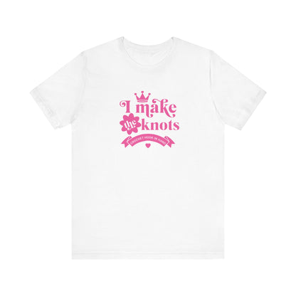 I Make The Knots T-Shirt