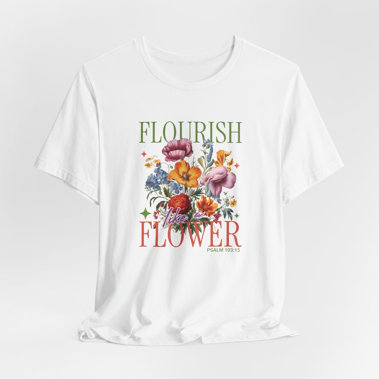 Flourish Like A Flower T-Shirt