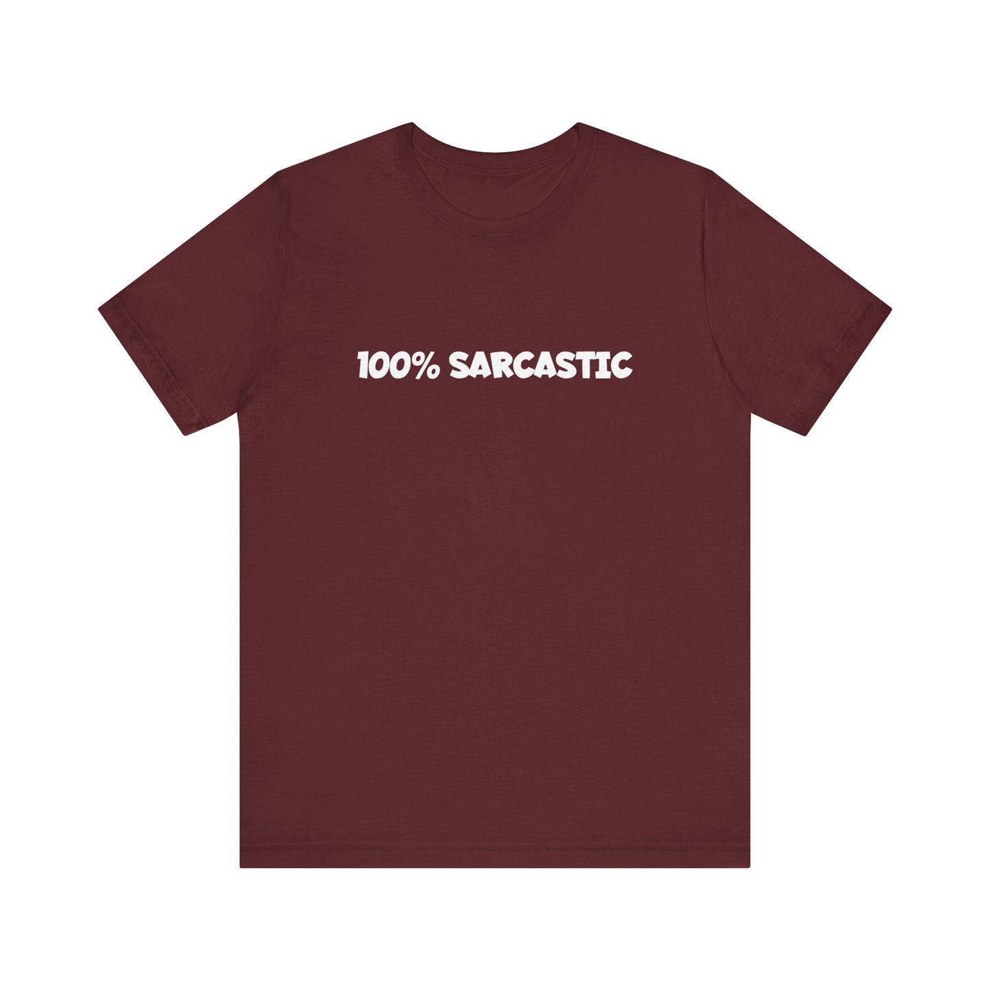 100% Sarcastic T-Shirt