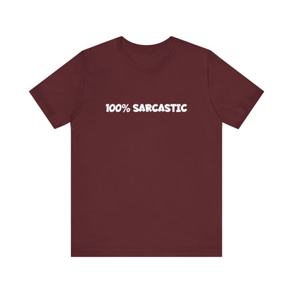 100% Sarcastic T-Shirt