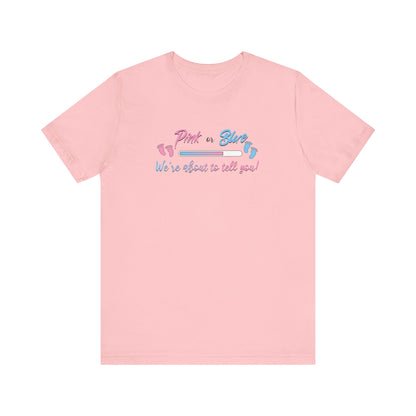 Pink Or Blue We Are About To Tell You T-Shirt