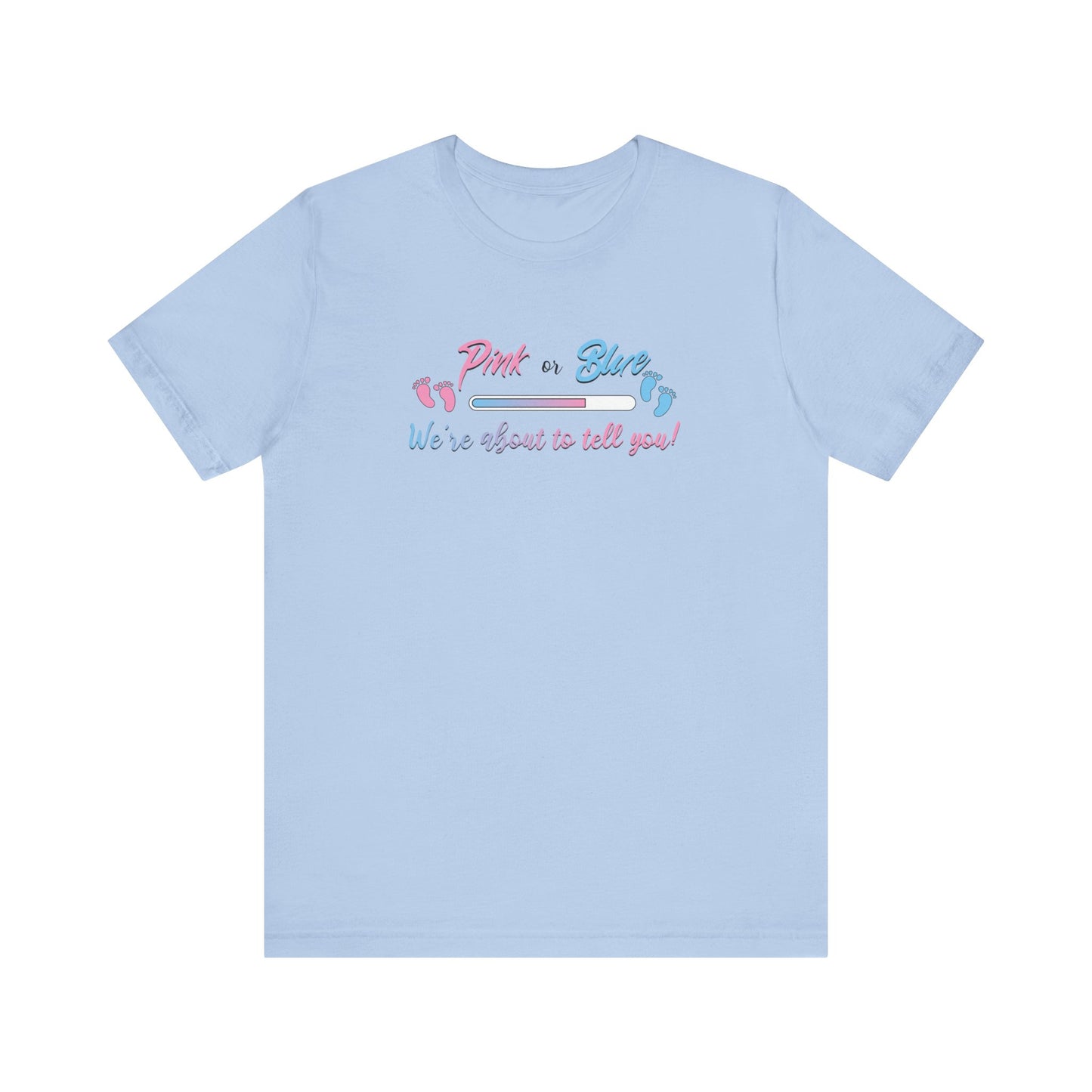 Pink Or Blue We Are About To Tell You T-Shirt