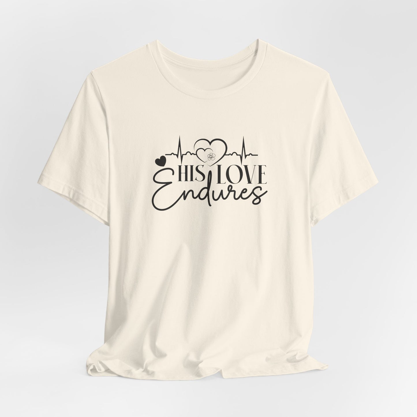 His Love Endures T-Shirt