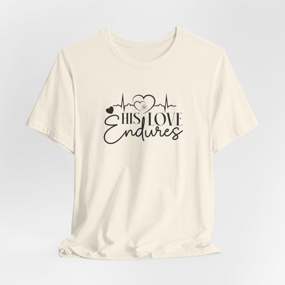 His Love Endures T-Shirt