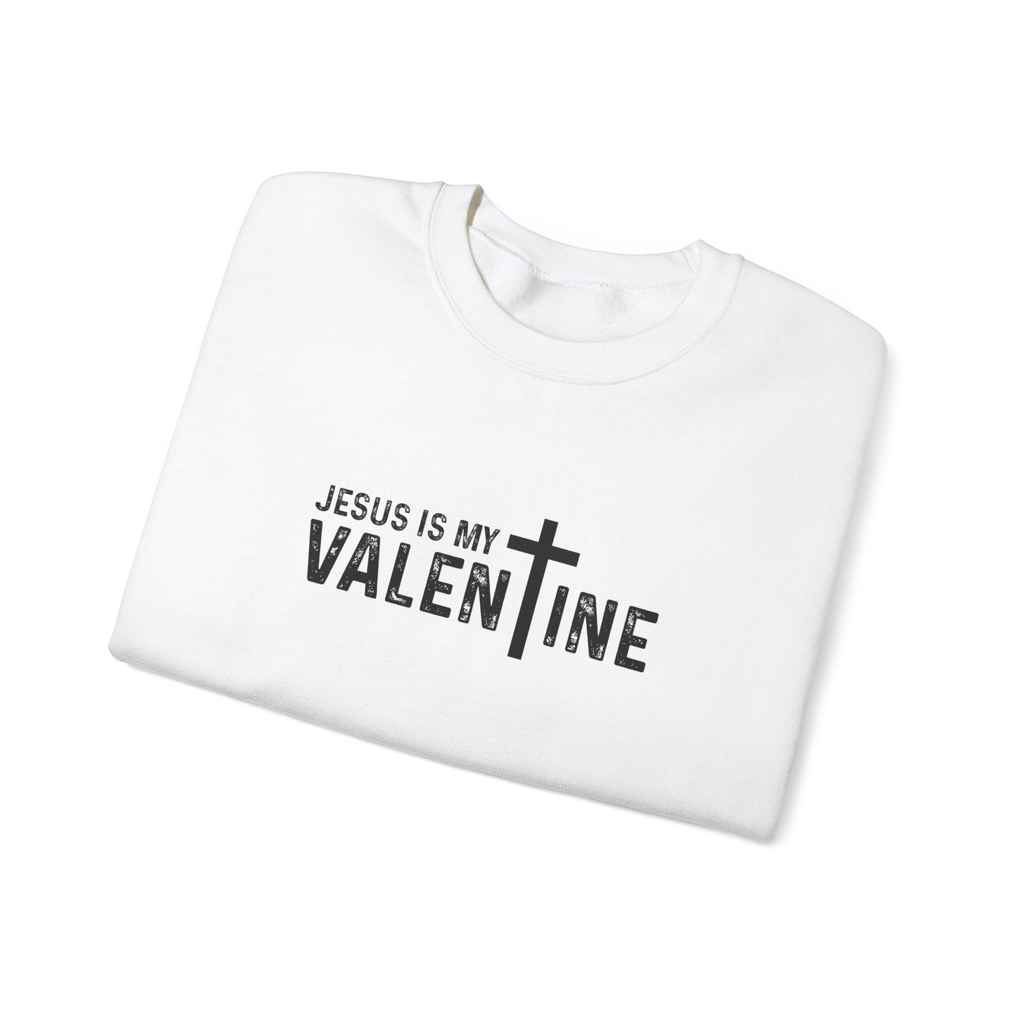 Jesus Is My Valentine Sweatshirt